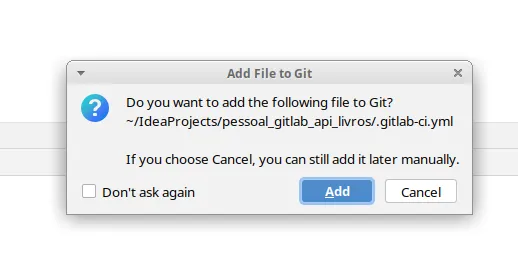Diálogo Add File to Git perguntando se o arquivo .gitlab-ci.yml deve ser adicionado ao Git, com a opção Don't ask again e o botão Add