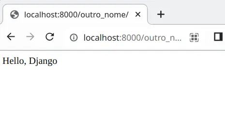 Navegador em localhost:8000/outro_nome/ exibindo "Hello, Django"