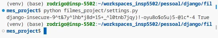 Terminal com o comando python filmes_project/settings.py e, na linha seguinte, a SECRET_KEY e o valor True
