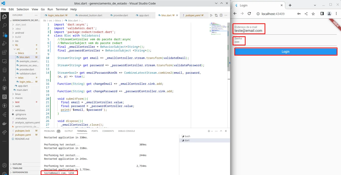 VS Code com o arquivo bloc.dart aberto e, no terminal, a linha teste@email.com, 1234 impressa pelo submitForm; ao lado, a aplicação no Chrome com o e-mail teste@email.com, a senha e o botão Login