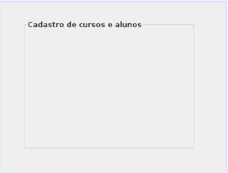 JFrame com um painel com a borda com título Cadastro de cursos e alunos