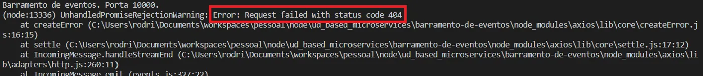 Terminal do barramento de eventos exibindo UnhandledPromiseRejectionWarning com o erro Request failed with status code 404 destacado