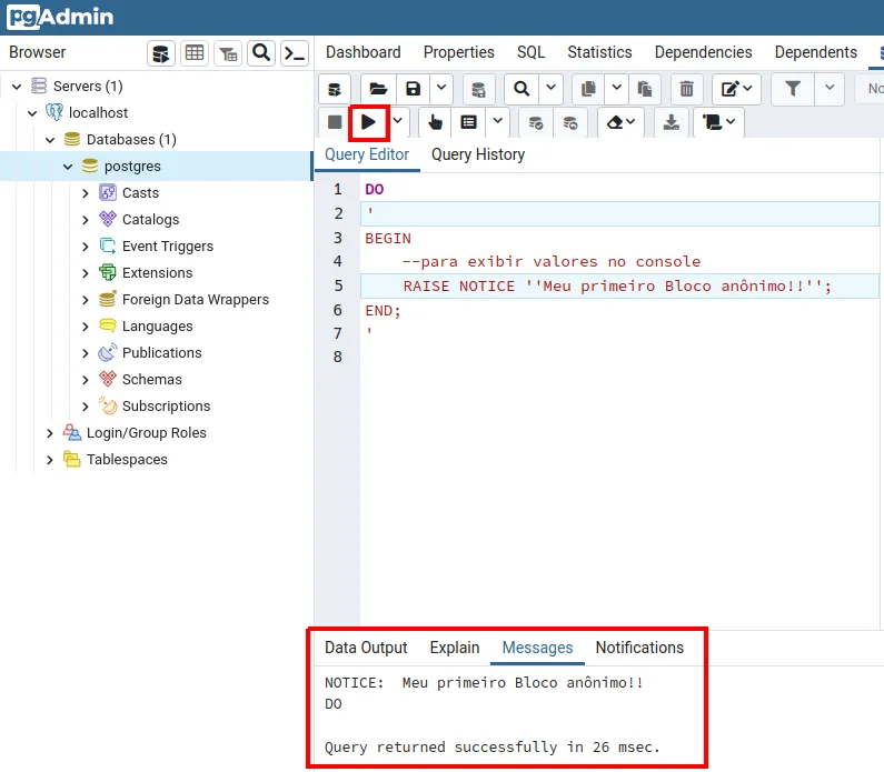 Query Tool com o bloco DO delimitado por aspas, o botão de execução destacado e, na aba Messages, NOTICE: Meu primeiro Bloco anônimo!! e Query returned successfully