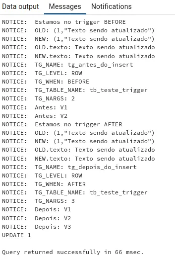 Saída dos triggers de nível ROW no UPDATE: OLD e NEW (1,"Texto sendo atualizado") e UPDATE 1