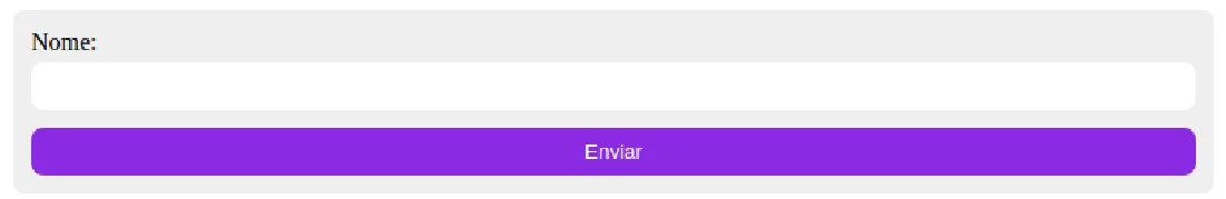 Formulário com fundo cinza claro, rótulo "Nome:", campo de texto branco e botão roxo "Enviar"