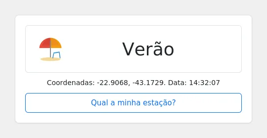 Cartão com o ícone de guarda-sol e a palavra "Verão", as coordenadas -22.9068, -43.1729, a hora 14:32:07 e o botão "Qual a minha estação?"