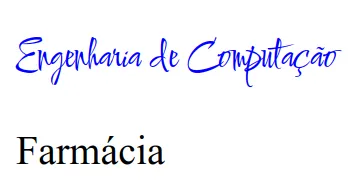 Texto Engenharia de Computação em azul com a fonte manuscrita Comforter e Farmácia na fonte padrão